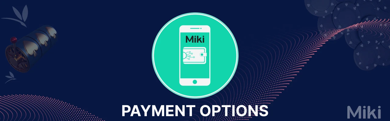 Miki casino payment options